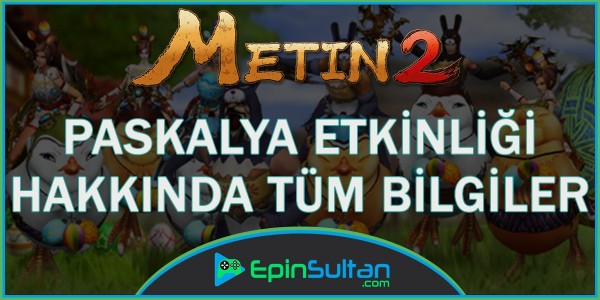 Metin2de Paskalya Etkinliği Hakkında Tüm Bilgiler