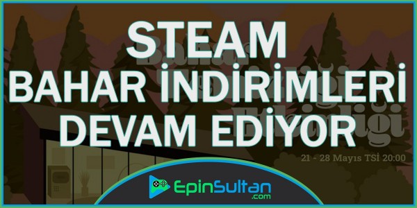 Steam Bahar İndirimleri Tüm Hızıyla Devam Ediyor | EpinSultan