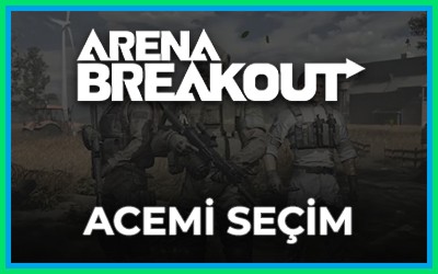 Arena Breakout Acemi Seçim