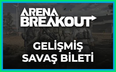 Arena Breakout Gelişmiş Savaş Bileti