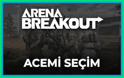 Arena Breakout Acemi Seçim